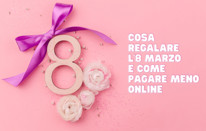 Cosa regalare l’8 marzo: idee regalo per la Festa della Donna e come risparmiare online